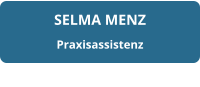 SELMA MENZ Praxisassistenz